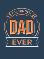 For the Best Dad Ever