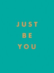Just Be You