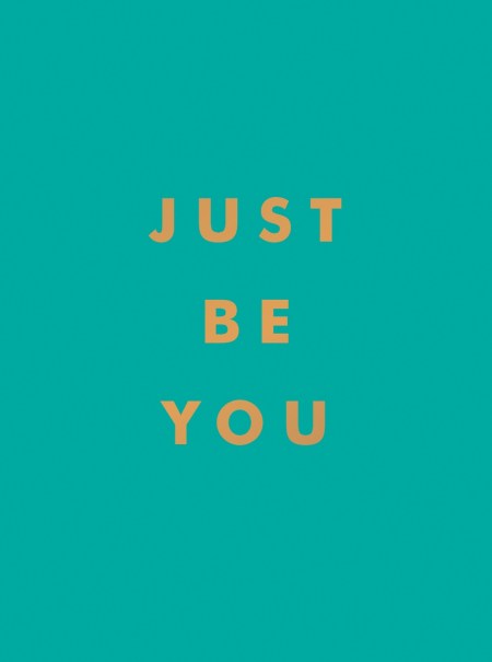 Just Be You