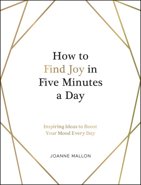 How to Find Joy in Five Minutes a Day