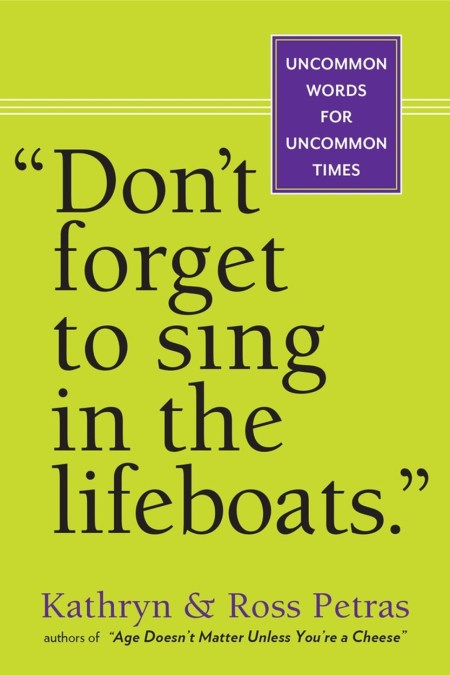 “Don’t Forget to Sing in the Lifeboats”