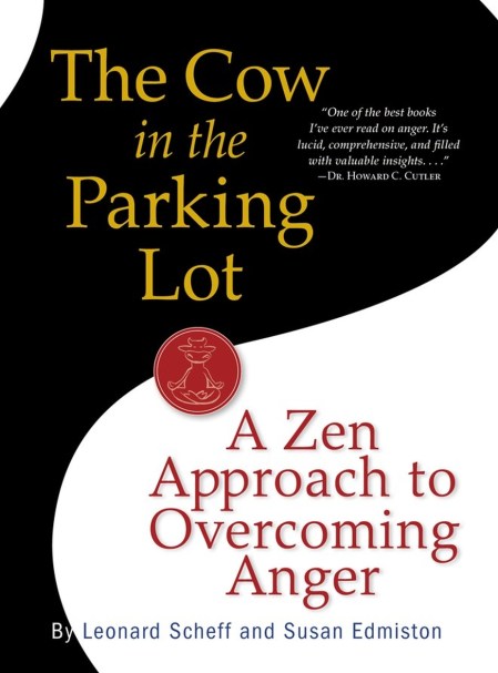 The Cow in the Parking Lot: A Zen Approach to Overcoming Anger