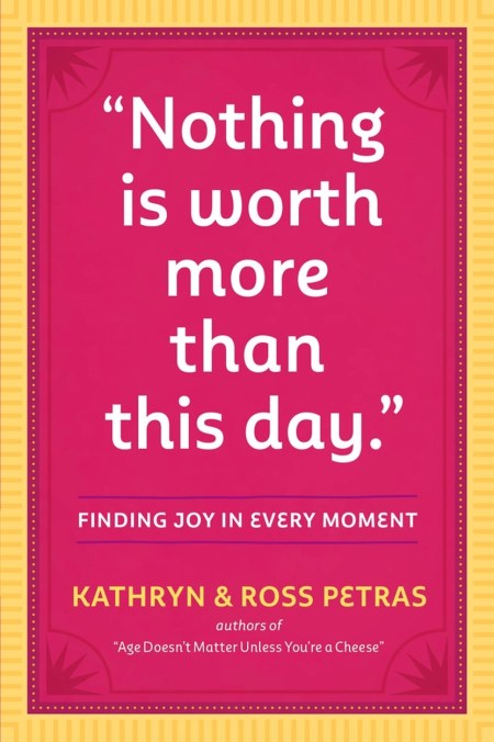 “Nothing Is Worth More Than This Day.”