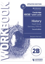 Cambridge IGCSE and O Level History Workbook 2B – Depth study: Germany, 1918–45 2nd Edition