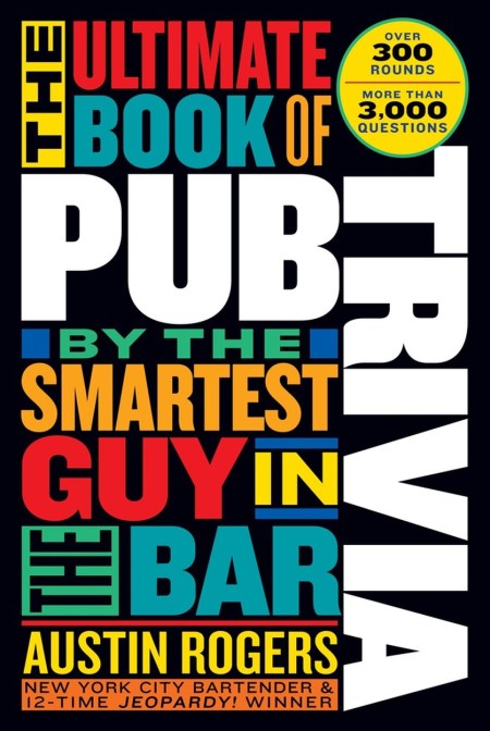 The Ultimate Book of Pub Trivia by the Smartest Guy in the Bar