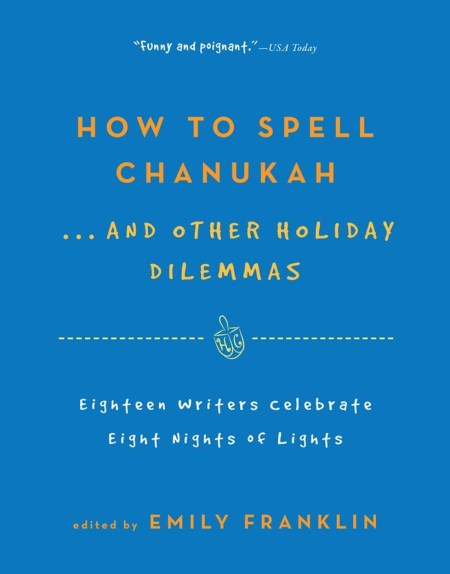 How to Spell  Chanukah…And Other Holiday Dilemmas