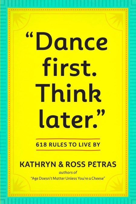 “Dance First. Think Later”