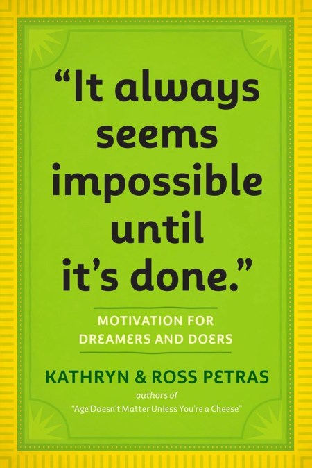 “It Always Seems Impossible Until It’s Done.”