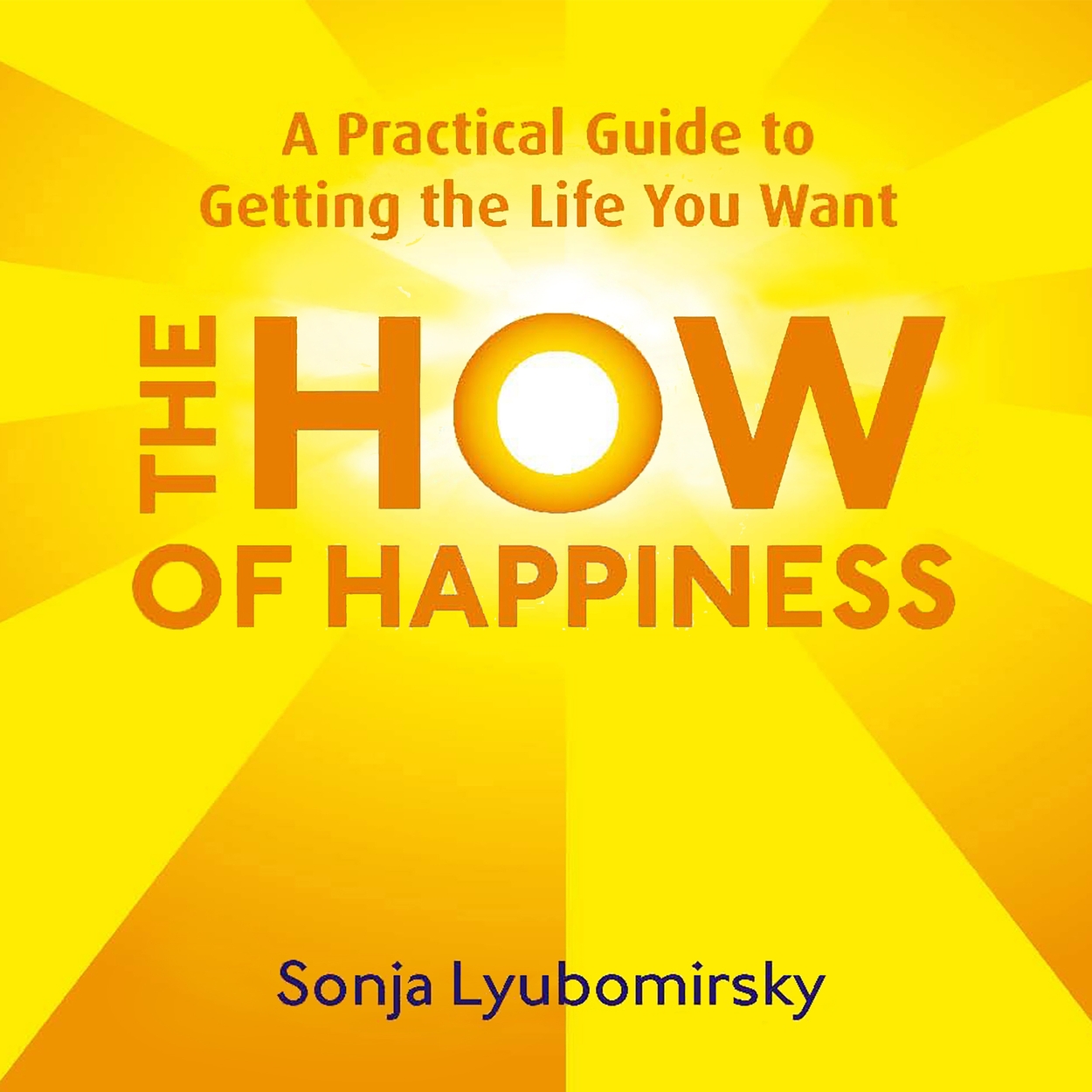 The How Of Happiness By Sonja Lyubomirsky | Hachette UK