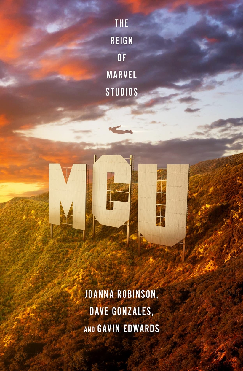 MCU: The Reign of Marvel Studios by Joanna Robinson | Hachette UK