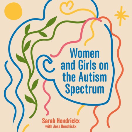 Women and Girls on the Autism Spectrum, Second Edition