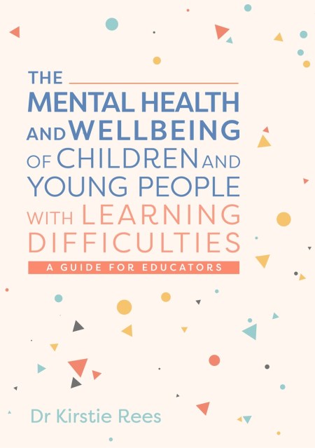 The Mental Health and Wellbeing of Children and Young People with Learning Difficulties