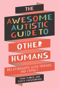 The Awesome Autistic Guide to Other Humans