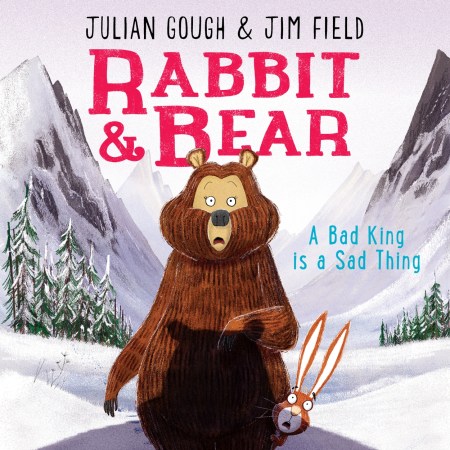 Rabbit and Bear: A Bad King is a Sad Thing