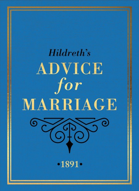 Hildreth’s Advice for Marriage, 1891