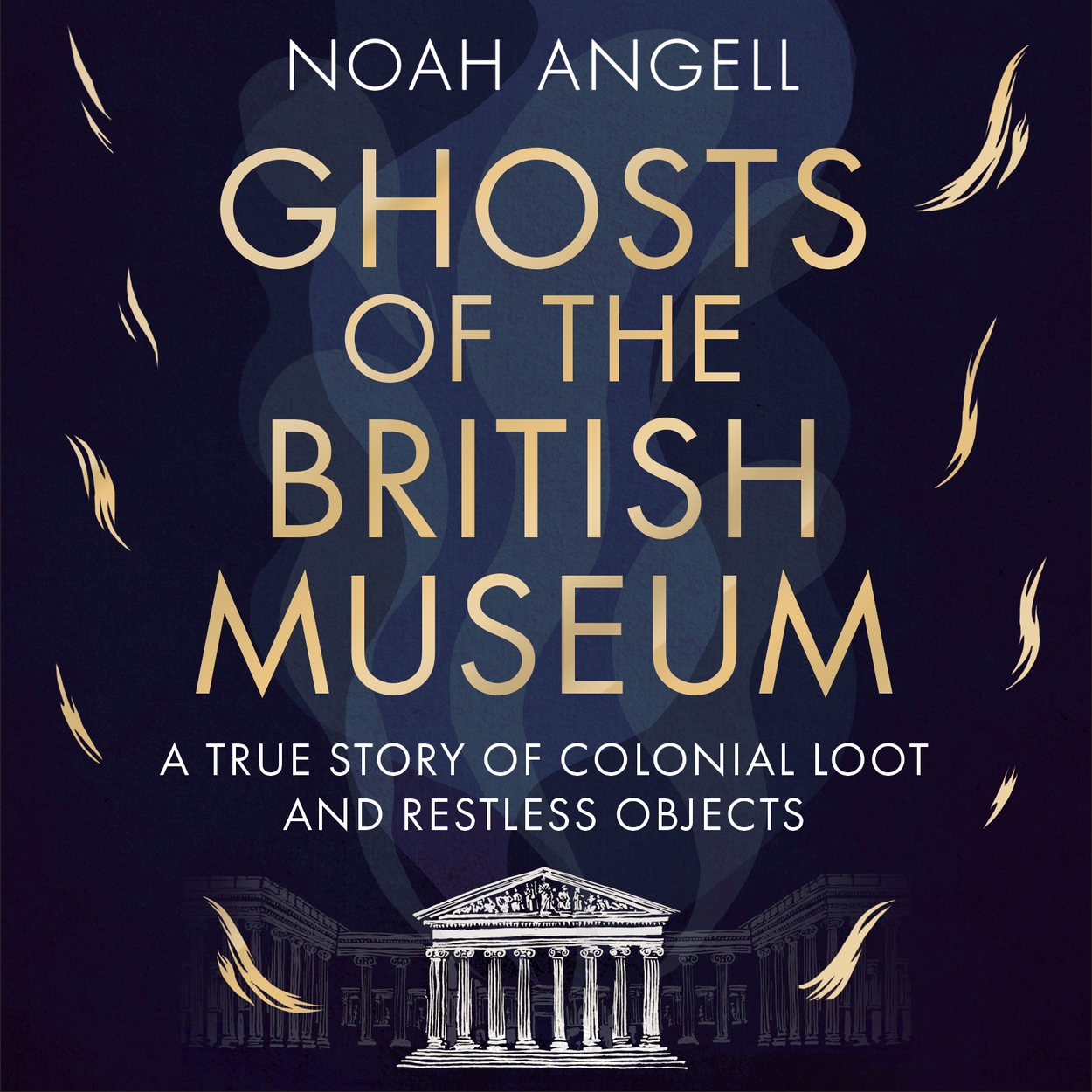 Ghosts of the British Museum by Noah Angell | Hachette UK