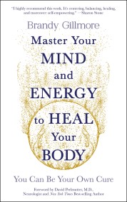 Master Your Mind and Energy to Heal Your Body