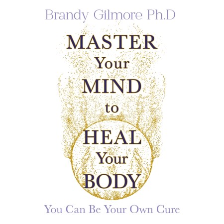 Master Your Mind and Energy to Heal Your Body