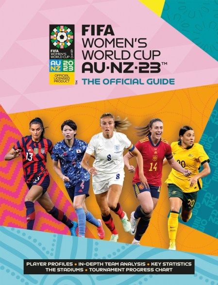 FIFA Women’s World Cup 2023: The Official Guide