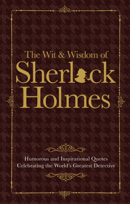 The Wit & Wisdom of Sherlock Holmes