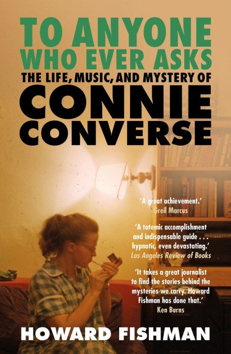 To Anyone Who Ever Asks: The Life, Music, and Mystery of Connie Converse