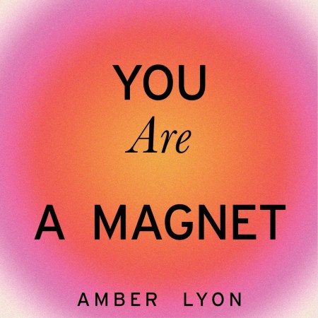 You Are a Magnet