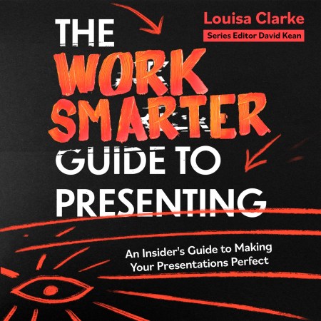 The Work Smarter Guide to Presenting
