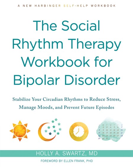 The Social Rhythm Therapy Workbook for Bipolar Disorder