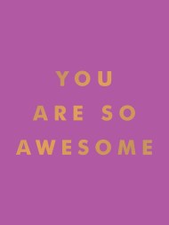 You Are So Awesome