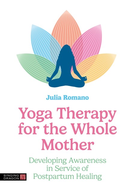 Yoga Therapy for the Whole Mother