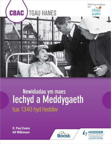 CBAC TGAU HANES: Newidiadau ym maes Iechyd a Meddygaeth tua 1340 hyd heddiw (WJEC GCSE History: Changes in Health and Medicine c.1340 to the present day Welsh-language edition): Boost eBook