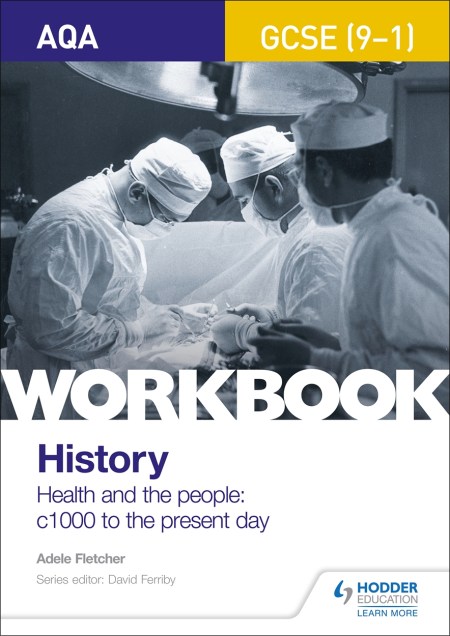 AQA GCSE (9-1) History Workbook: Health and the people, c1000 to the present day