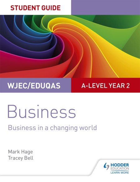 WJEC/Eduqas A-level Year 2 Business Student Guide 4: Business in a ...