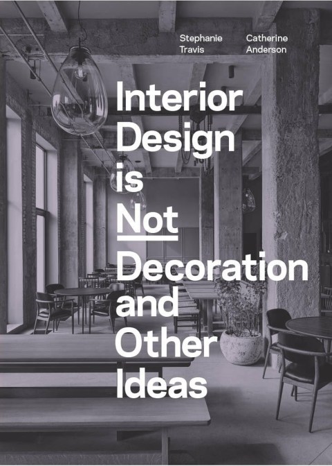Interior Design is Not Decoration And Other Ideas