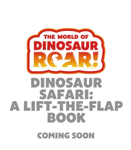 The World of Dinosaur Roar!: Dinosaur Safari: A Lift-the-Flap Book