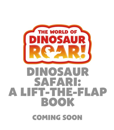 The World of Dinosaur Roar!: Dinosaur Safari: A Lift-the-Flap Book