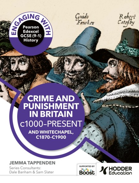 Engaging with Pearson Edexcel GCSE (9–1) History: Crime and punishment in Britain, c1000–present and Whitechapel, c1870–c1900: Boost eBook