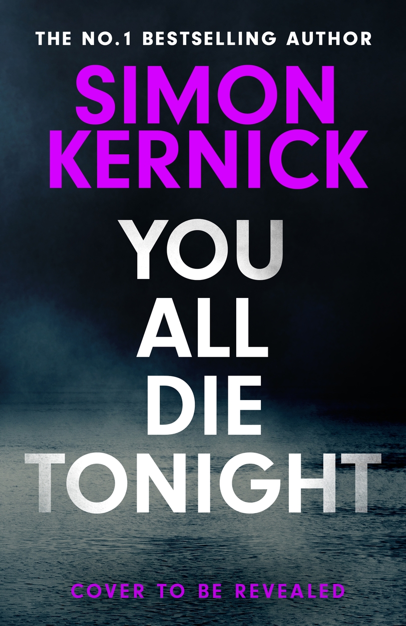 You All Die Tonight by Simon Kernick | Hachette UK