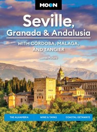 Moon Seville, Granada & Andalusia: With Cordoba, Malaga & Tangier (First Edition)