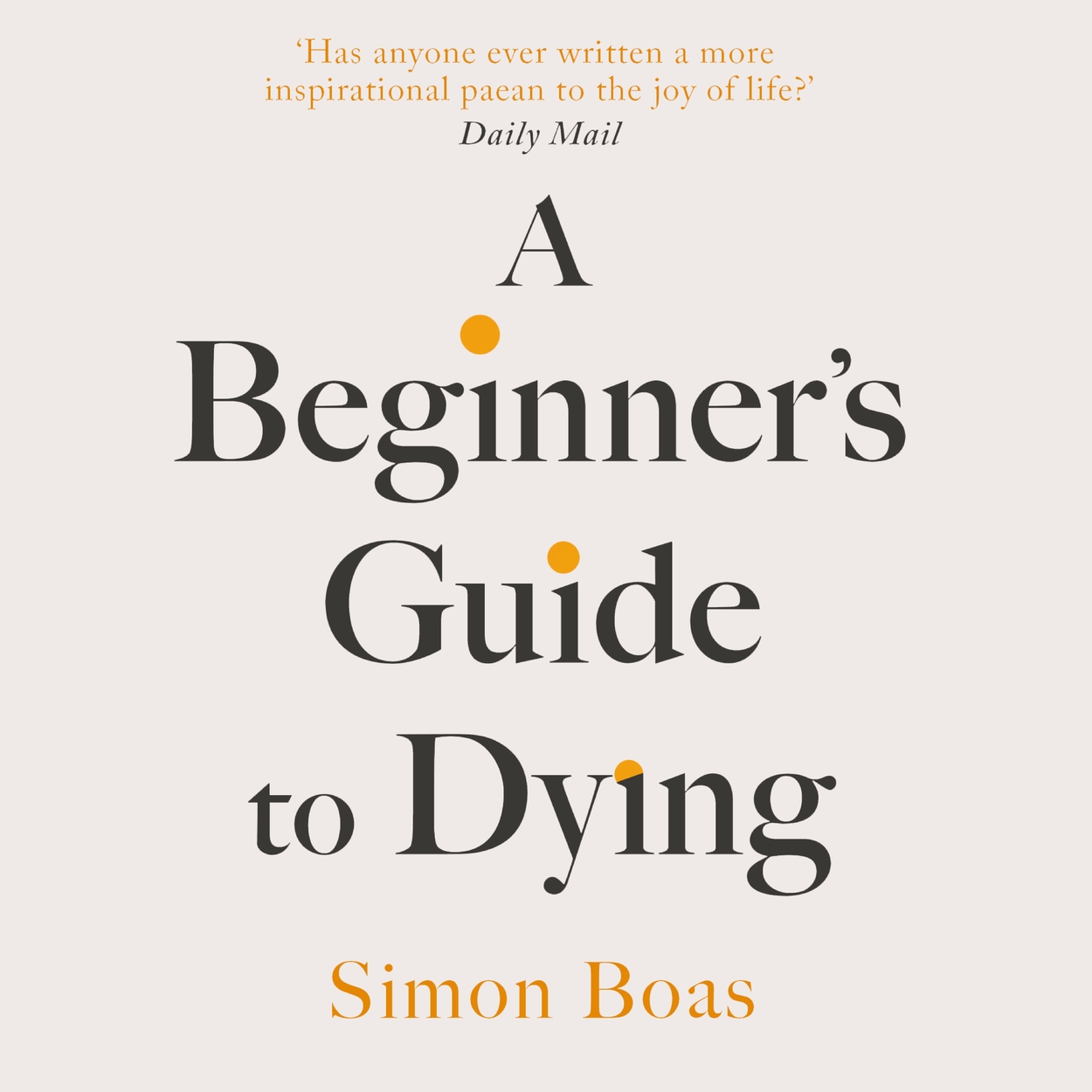 A Beginner's Guide To Dying By Simon Boas | Hachette UK