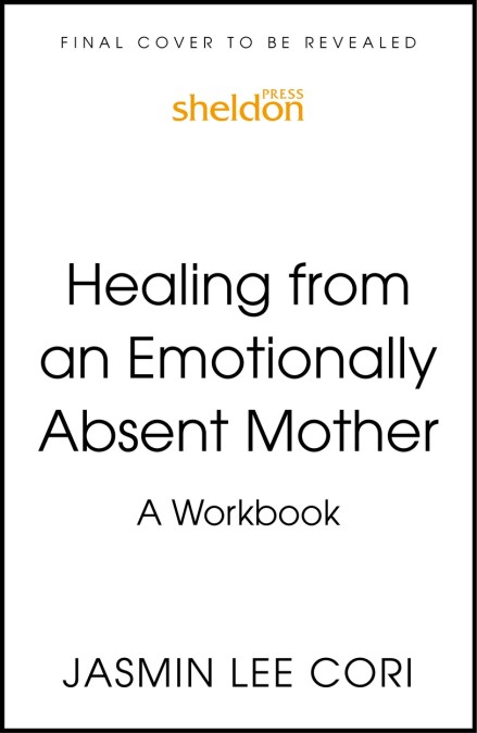 Healing From an Emotionally Absent Mother