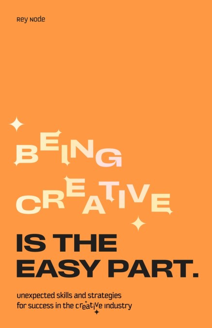 Being Creative is the Easy Part