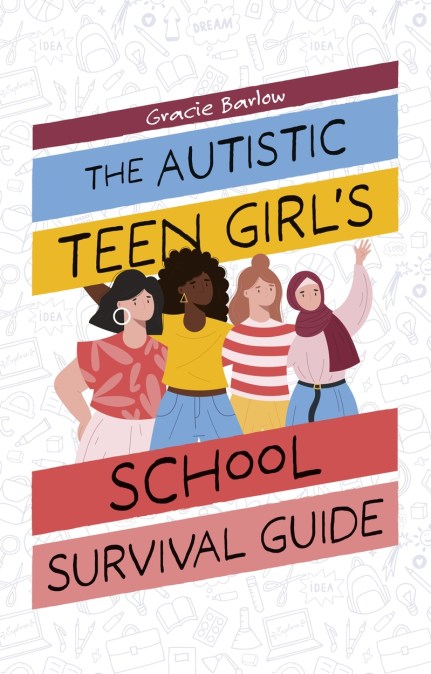 The Autistic Teen Girl’s School Survival Guide