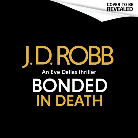 Bonded in Death: An Eve Dallas thriller (In Death 60)