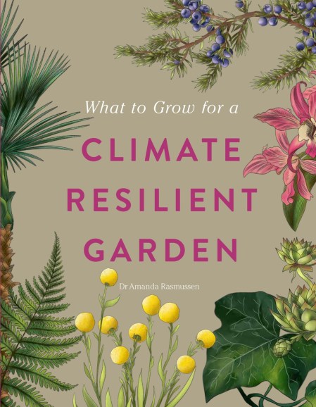 RHS What to Grow for a Climate Resilient Garden