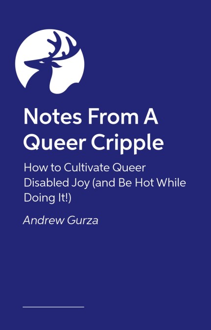 Notes From A Queer Cripple