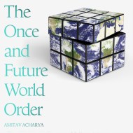 The Once and Future World Order