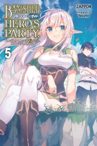 Banished from the Hero’s Party, I Decided to Live a Quiet Life in the Countryside, Vol. 5 (light novel)