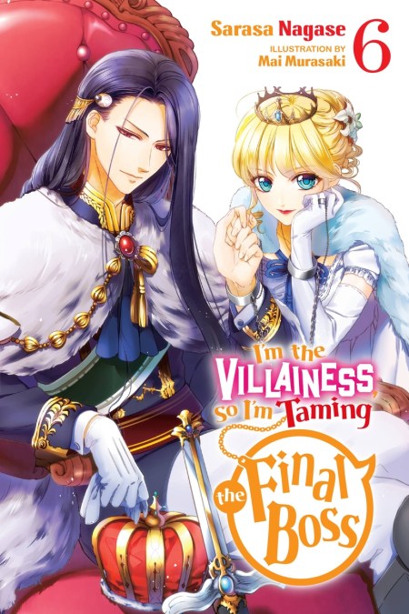 I’m the Villainess, So I’m Taming the Final Boss, Vol. 6 (light novel)