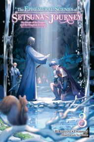 The Ephemeral Scenes of Setsuna’s Journey, Vol. 3 (light novel)